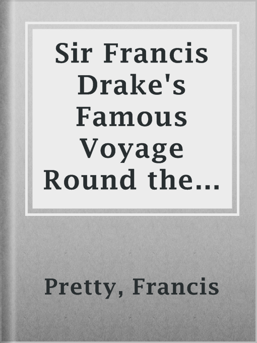 Title details for Sir Francis Drake's Famous Voyage Round the World by Francis Pretty - Available